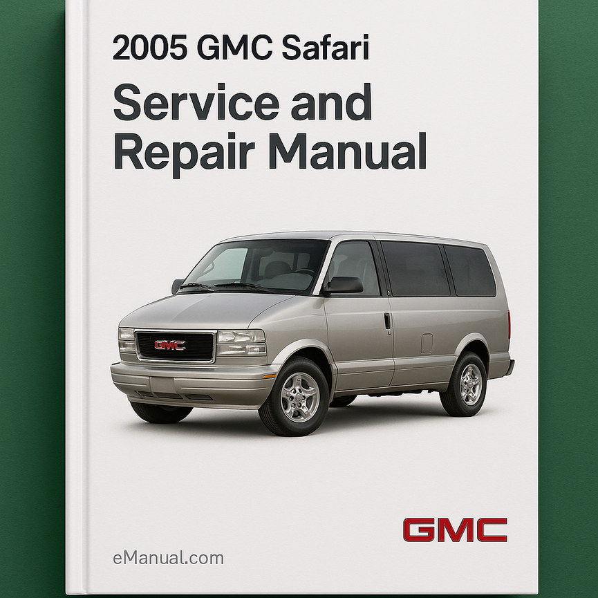 2005 GMC Safari Service and Repair Manual