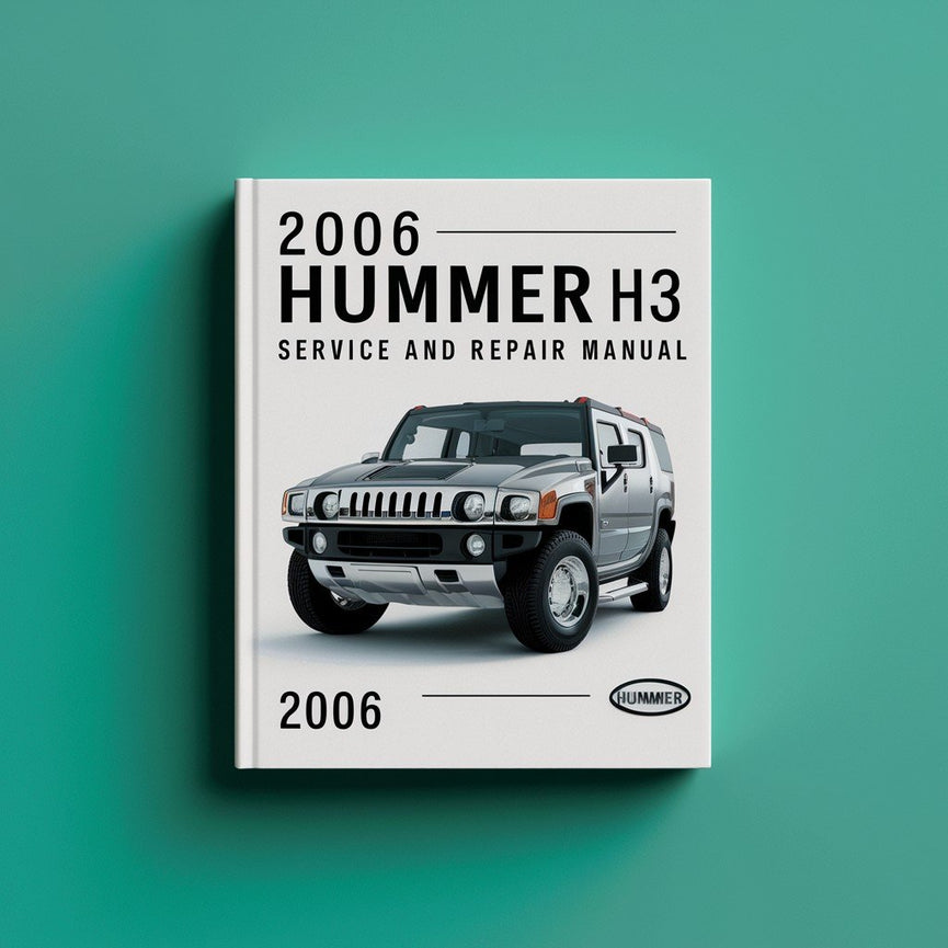 2006 Hummer H3 Service and Repair Manual PDF Download