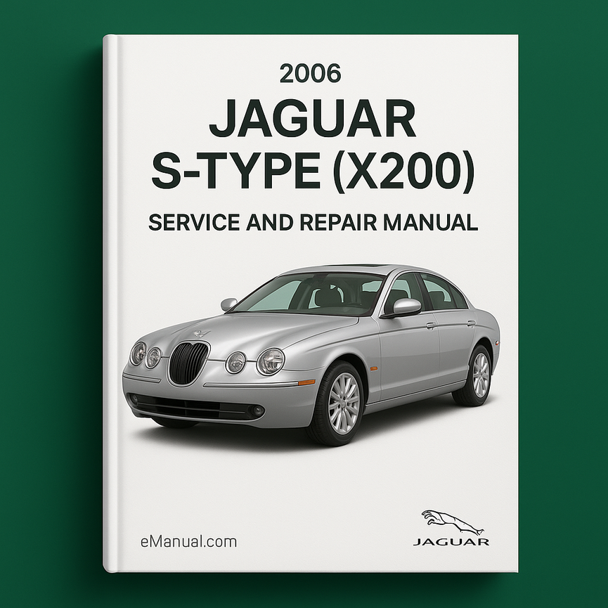 2006 Jaguar S-Type (X200) Service and Repair Manual