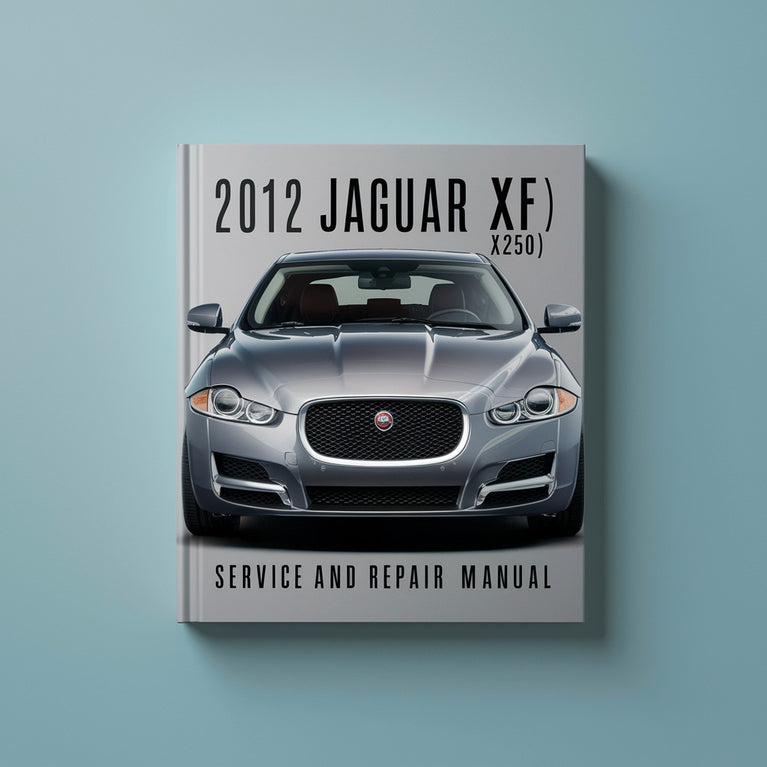 2012 Jaguar XF (X250) Service and Repair Manual PDF Download