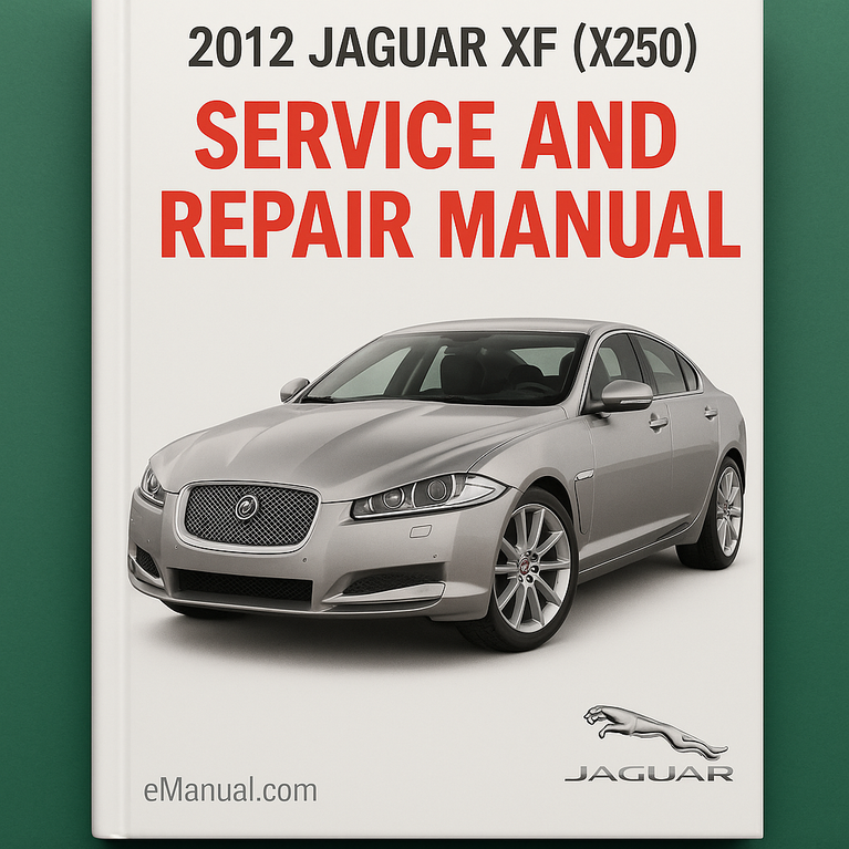2012 Jaguar XF (X250) Service and Repair Manual