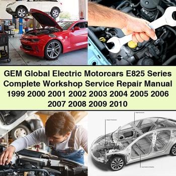 GEM Global Electric Motorcars E825 Series Complete Workshop Service Repair Manual 1999 2000 2001 2002 2003 2004 2005 2006 2007 2008 2009 2010 PDF Download