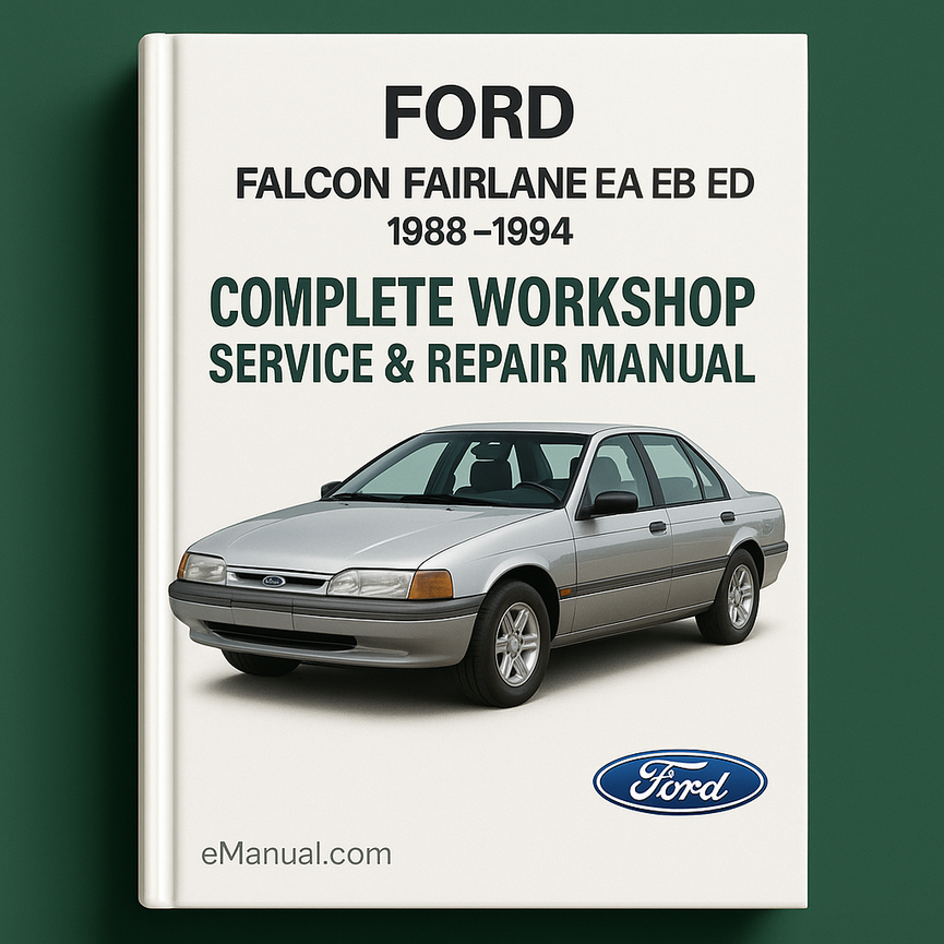 Ford Falcon Fairlane EA EB ED Complete Workshop Service Repair Manual 1988 1989 1990 1991 1992 1993 1994