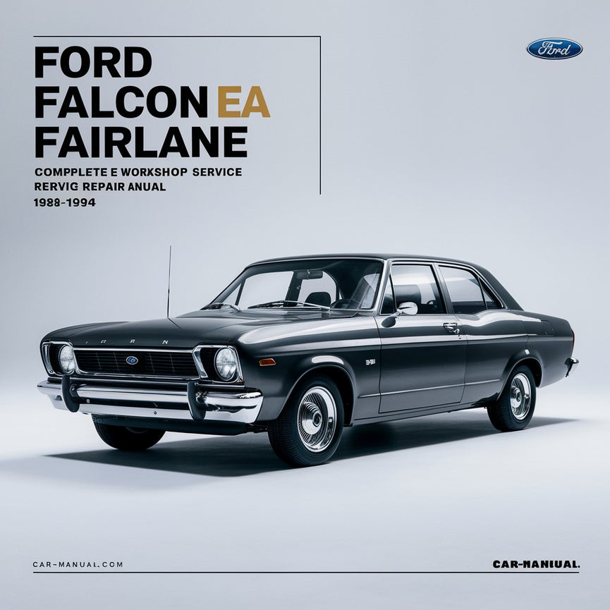 Ford Falcon Fairlane EA EB ED Complete Workshop Service Repair Manual 1988 1989 1990 1991 1992 1993 1994