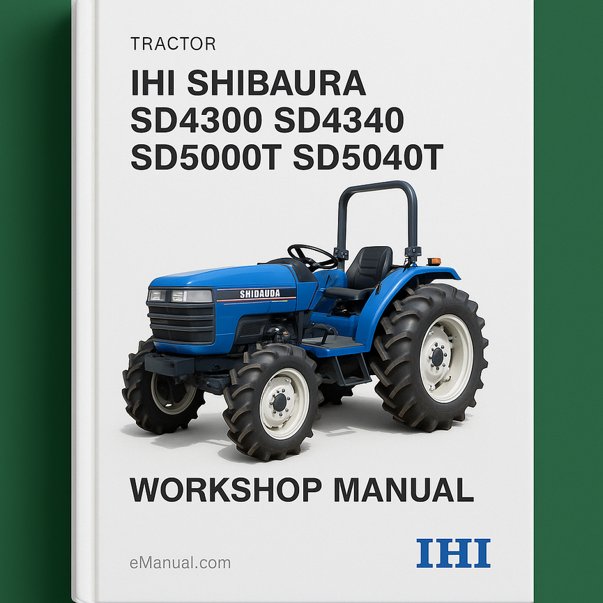 IHI Shibaura SD4300 SD4340 SD5000T SD5040T Tractor Service Repair Workshop Manual