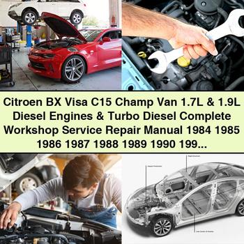 Citroen BX Visa C15 Champ Van 1.7L & 1.9L Diesel Engines & Turbo Diesel Complete Workshop Service Repair Manual 1984 1985 1986 1987 1988 1989 1990 1991 1992 1993 1994 1995 1996