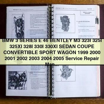 BMW 3 Series E 46 BENTLEY M3 323I 325I 325XI 328I 330I 330XI SEDAN COUPE CONVERTIBLE SPORT WAGON 1999 2000 2001 2002 2003 2004 2005 Service Repair Manual