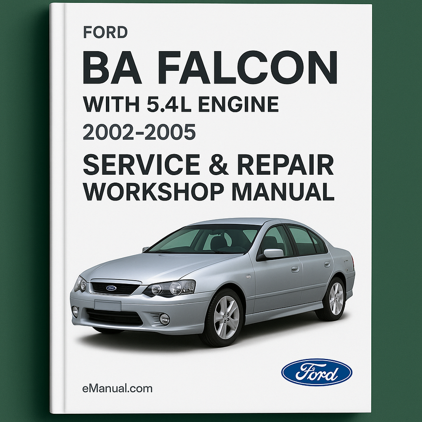 Ford BA Falcon With 5.4L Engine 2002-2005 Service Repair Workshop Manual