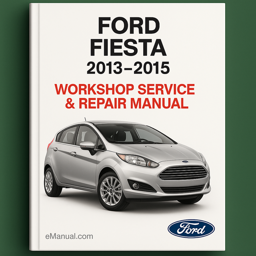 Ford Fiesta 2013-2015 Workshop Service Repair Manual