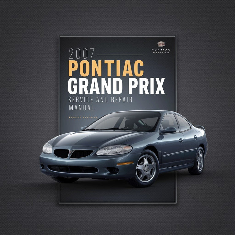 2007 Pontiac Grand Prix Service and Repair Manual