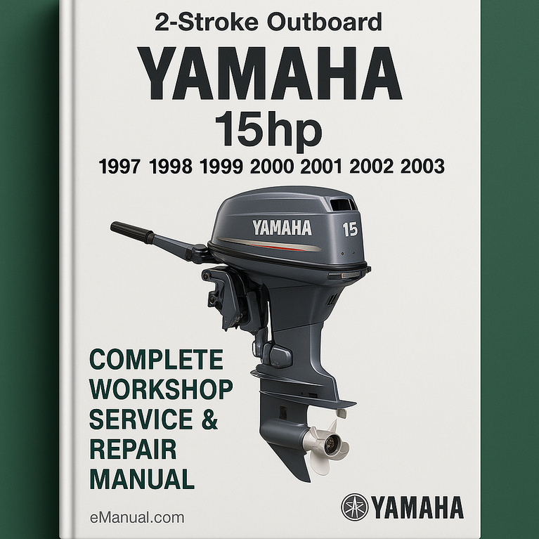 Yamaha 15hp 2-Stroke Outboard Complete Workshop Service Repair Manual 1997 1998 1999 2000 2001 2002 2003