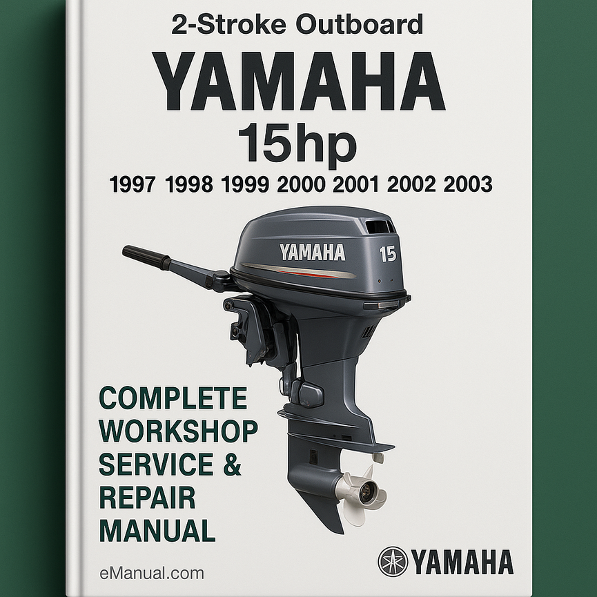 Yamaha 15hp 2-Stroke Outboard Complete Workshop Service Repair Manual 1997 1998 1999 2000 2001 2002 2003