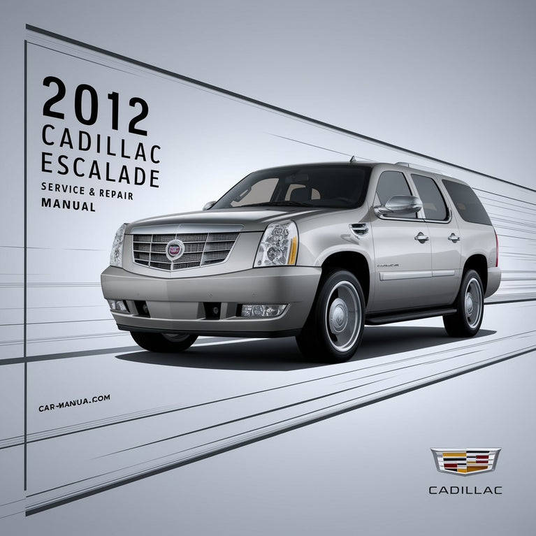 2012 Cadillac Escalade Service & Repair Manual