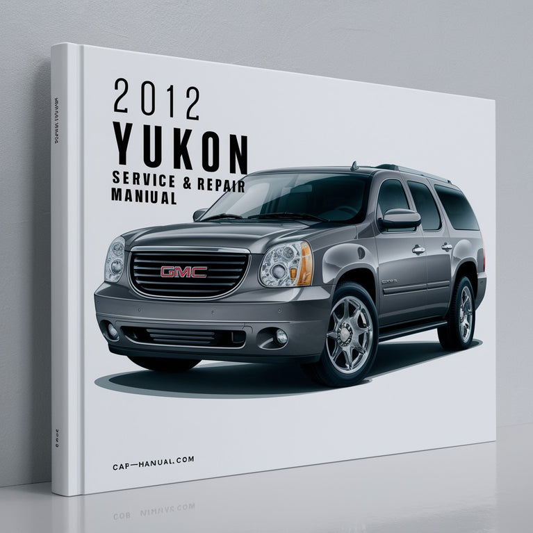 2012 GMC Yukon Service & Repair Manual