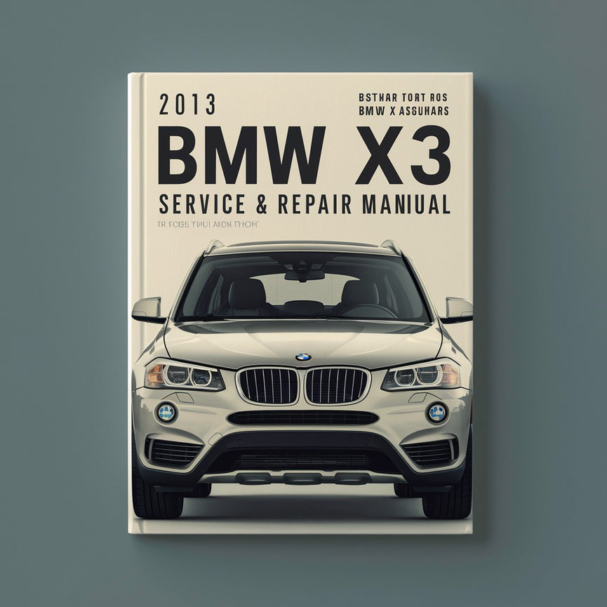 2013 BMW X3 Service & Repair Manual