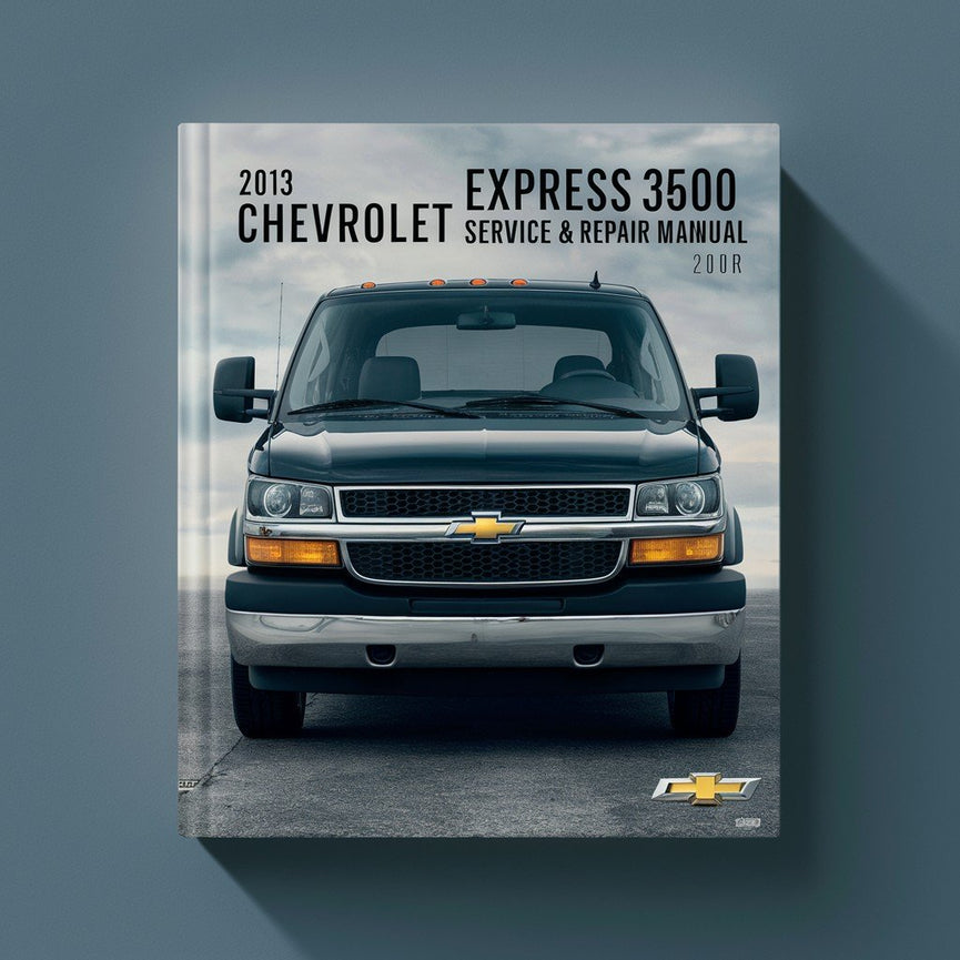 2013 Chevrolet Express 3500 Service & Repair Manual