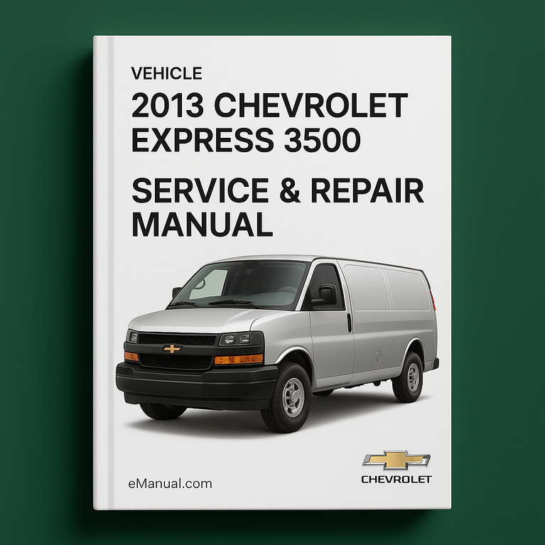 2013 Chevrolet Express 3500 Service & Repair Manual