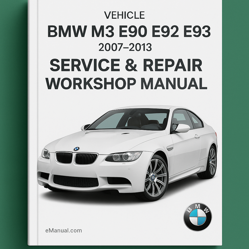 BMW M3 E90 E92 E93 2007-2013 Service Repair Workshop Manual
