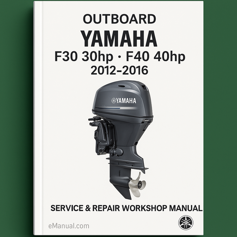 Yamaha F30 30hp F40 40hp Outboard 2012-2016 Service Repair Workshop Manual