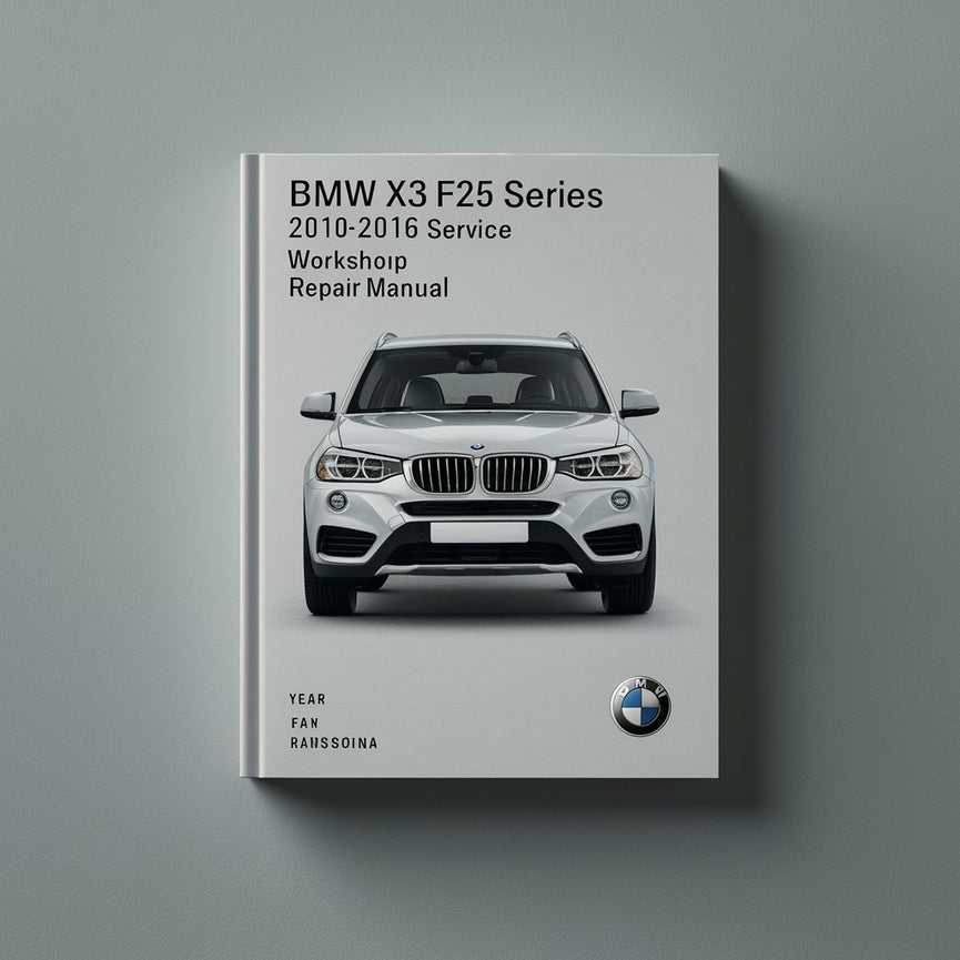 BMW X3 F25 Serie 2010-2016 Manual de reparación de servicio de taller