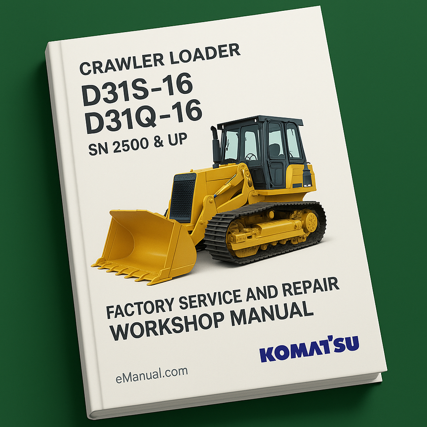 Komatsu D31S-16 D31Q-16 Crawler Loader SN 2500 & UP Factory Service and Repair Workshop Manual