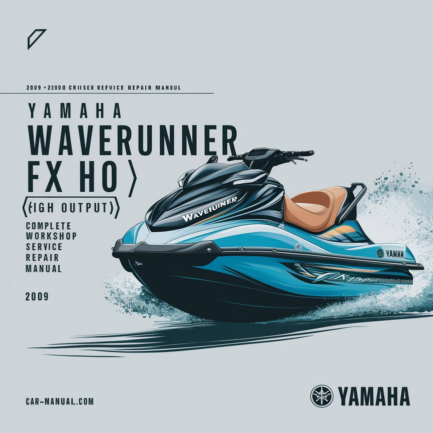 Yamaha WaveRunner FX HO (High Output) FX1800 Crusier PWC Complete Workshop Service Repair Manual 2009 2010 2011 2012 2013