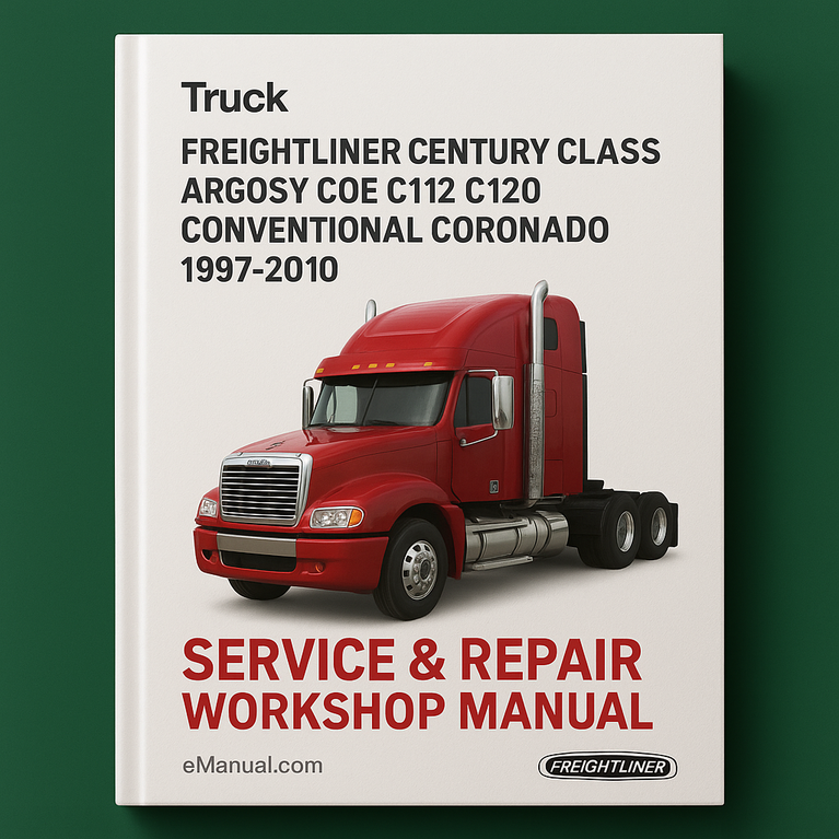 Freightliner Century Class Argosy Coe C112 C120 Conventional Coronado Truck 1997-2010 Service Repair Workshop Manual