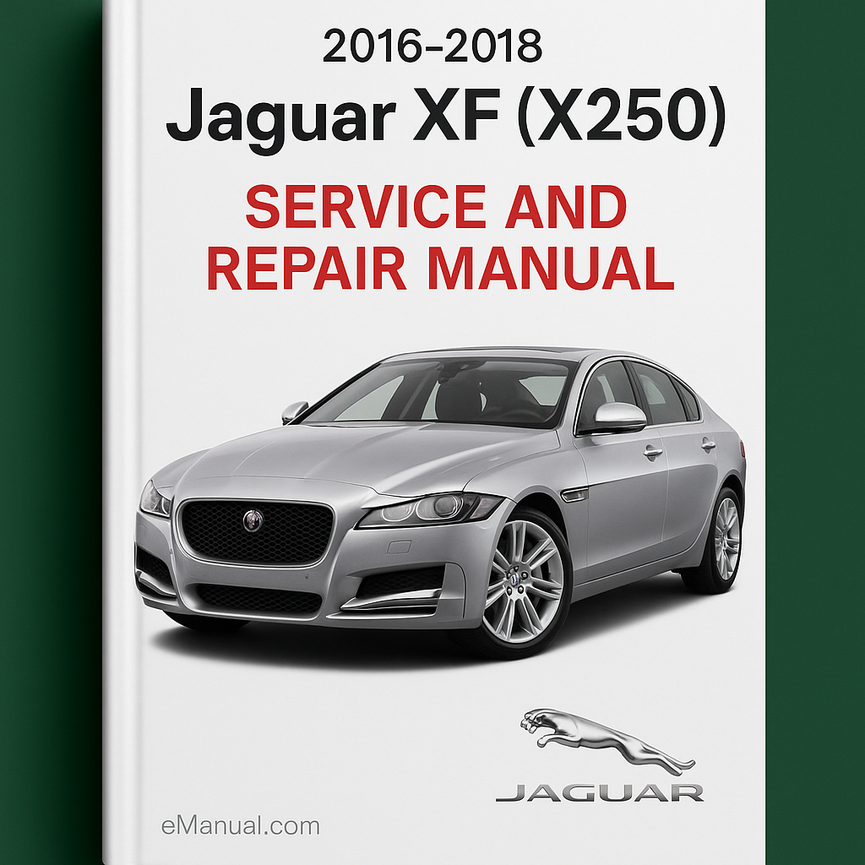 2016-2018 Jaguar XF (X250) Service and Repair Manual