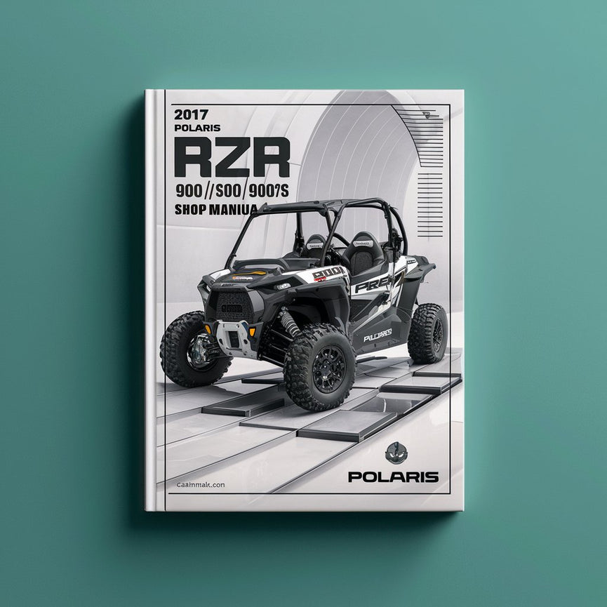 2017 POLARIS RZR 900/900 XC/S 900/S4 900/S 1000 Shop Manual