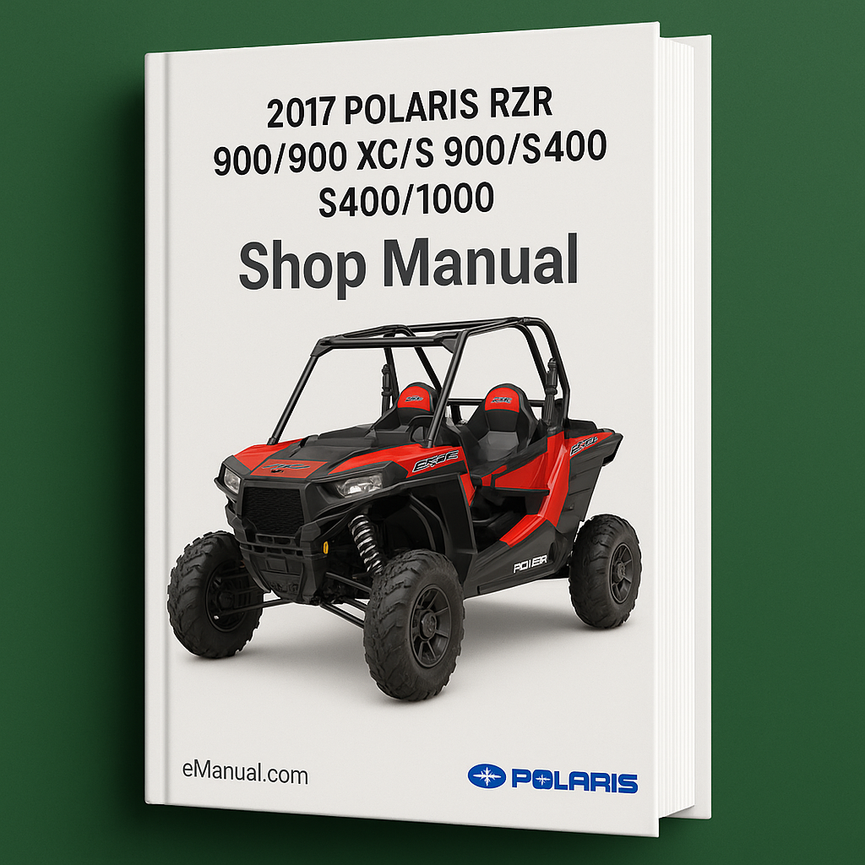 2017 POLARIS RZR 900/900 XC/S 900/S4 900/S 1000 Shop Manual