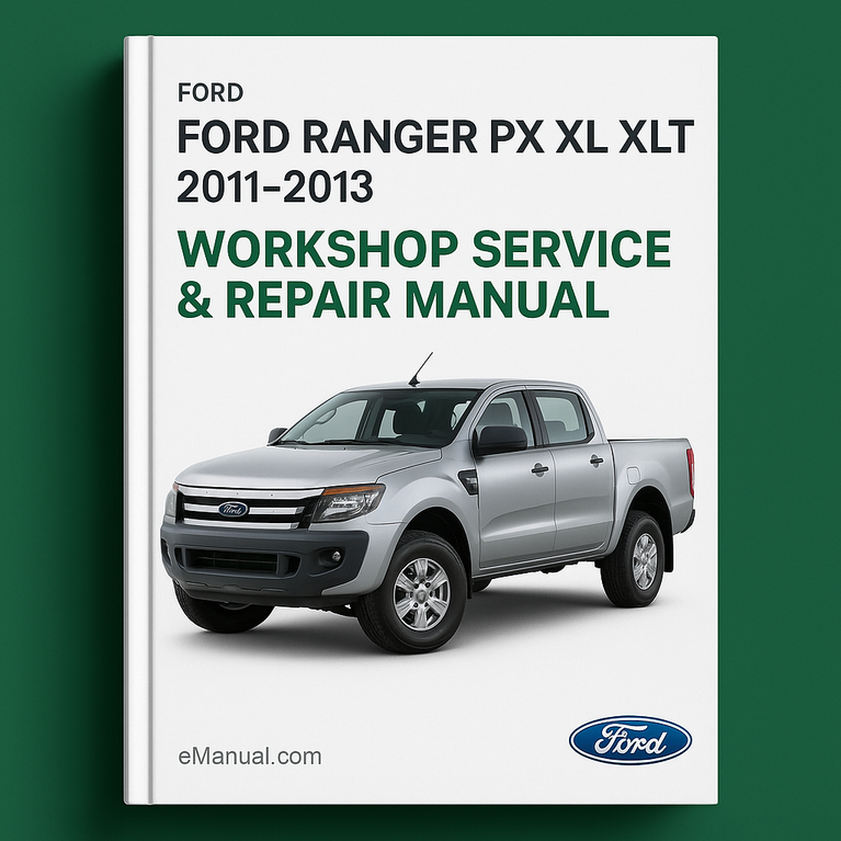 Ford RANGER PX XL XLT 2011-2013 Workshop Service Repair Manual