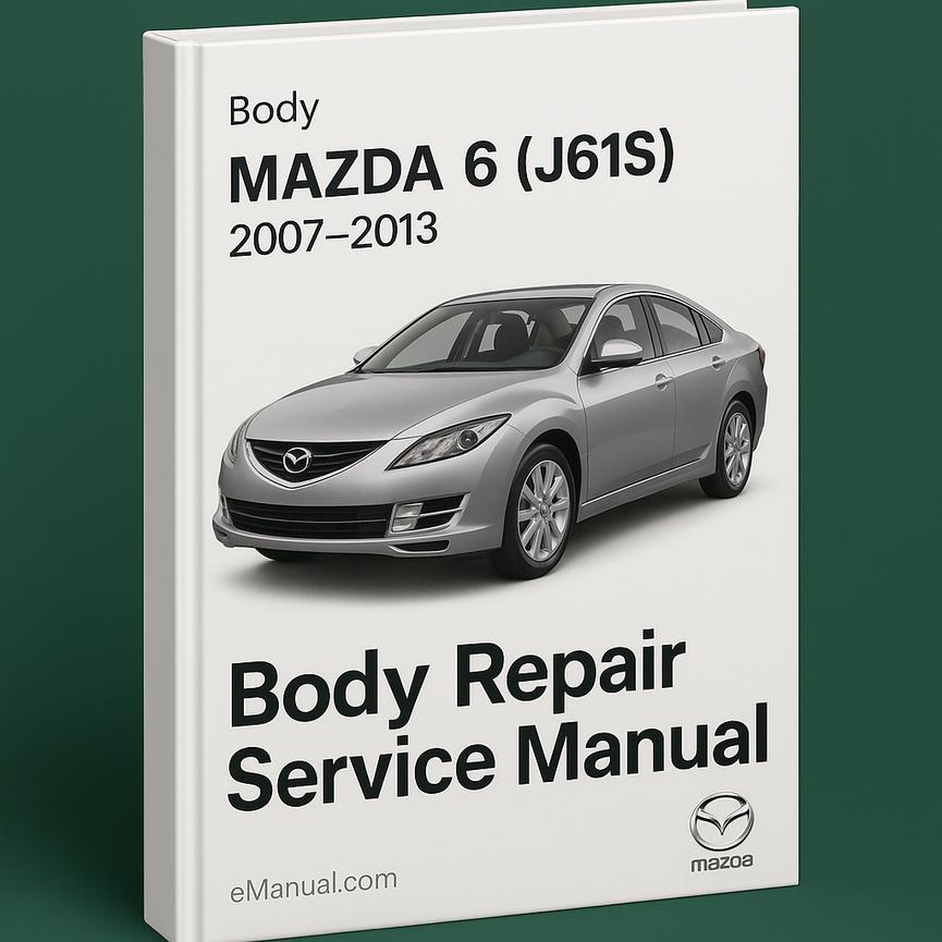 Mazda 6 (J61S) 2007-2013 Body Repair Service Manual