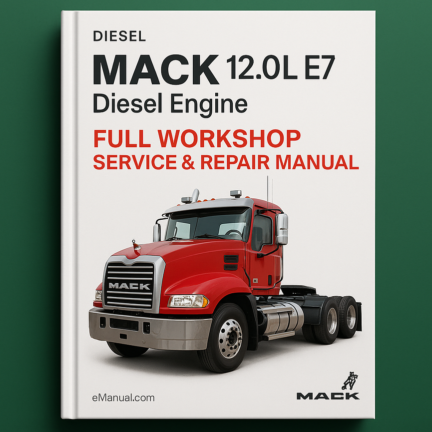 MACK 12.0L E7 Diesel Engine Full Workshop Service Repair Manual