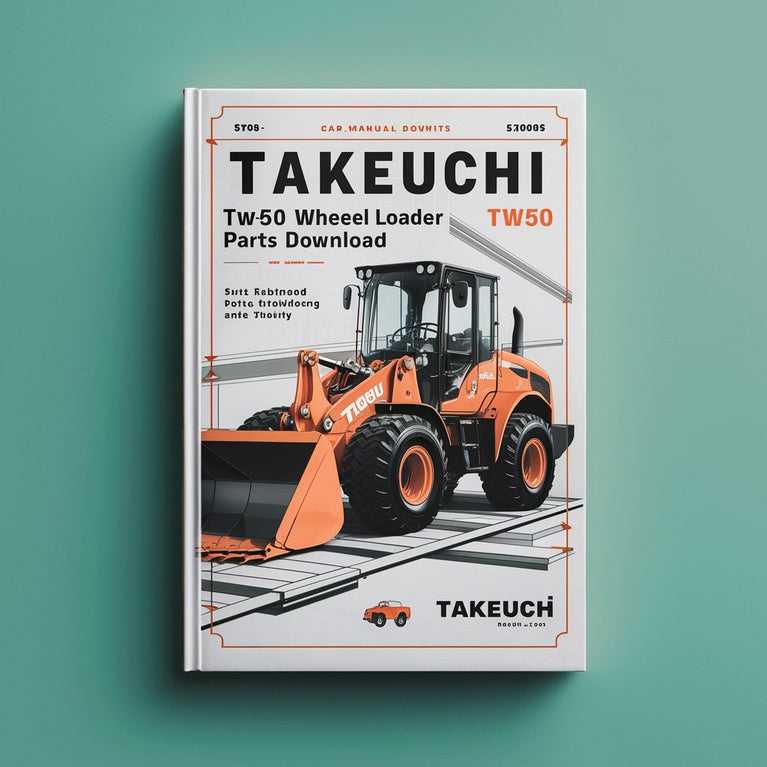 Takeuchi TW50 Wheel Loader Parts Manual Download (SN: E104063 and up) PDF