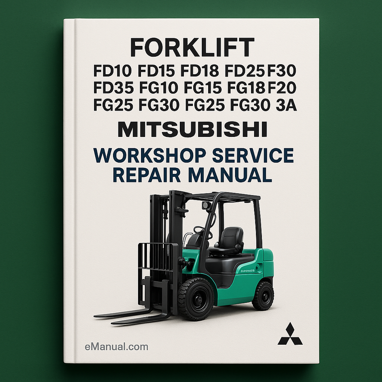 Mitsubishi FD10 FD15 FD18 FD20 FD25 FD30 FD35A FG10 FG15 FG18 FG20 FG25 FG30 FG35A Forklift Workshop Service Repair Manual