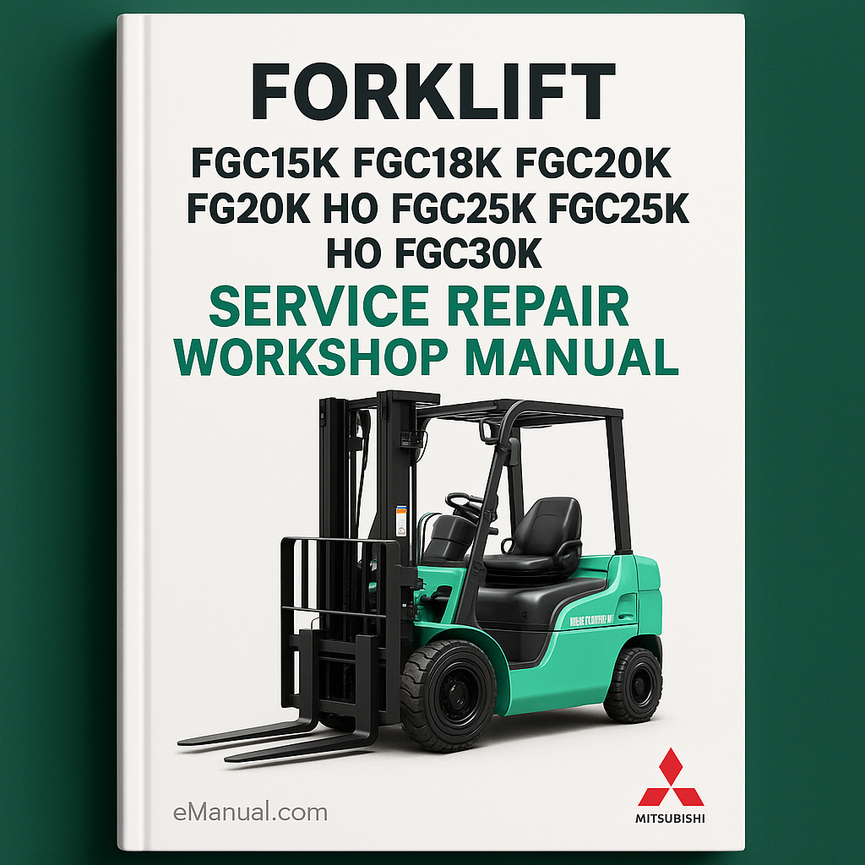 Mitsubishi FGC15K FGC18K FGC20K FG20K HO FGC25K FGC25K HO FGC30K Forklift Service Repair Workshop Manual