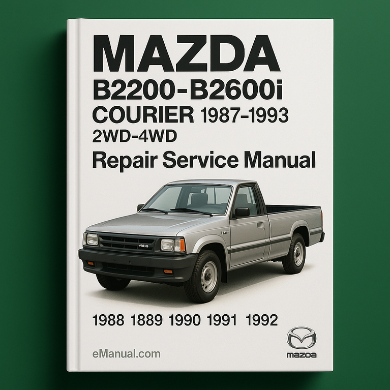 Mazda B2200-B2600i COURIER 1987-1993 2WD-4WD Repair Service Manual 1988 1989 190 1991 1992