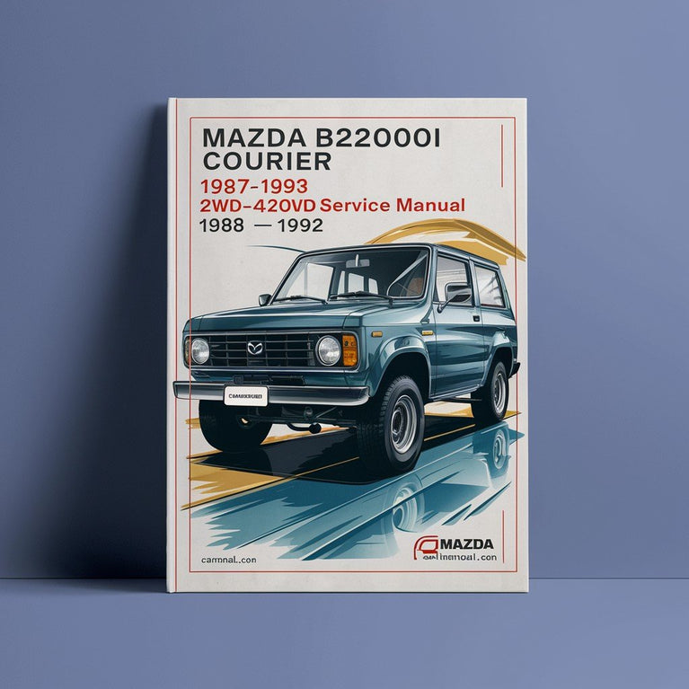 Mazda B2200-B2600i COURIER 1987-1993 2WD-4WD Repair Service Manual 1988 1989 190 1991 1992 PDF Download
