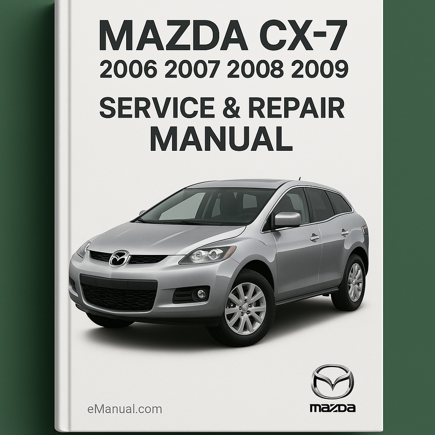 Mazda CX7 2006 2007 2008 2009 Service Repair Manual