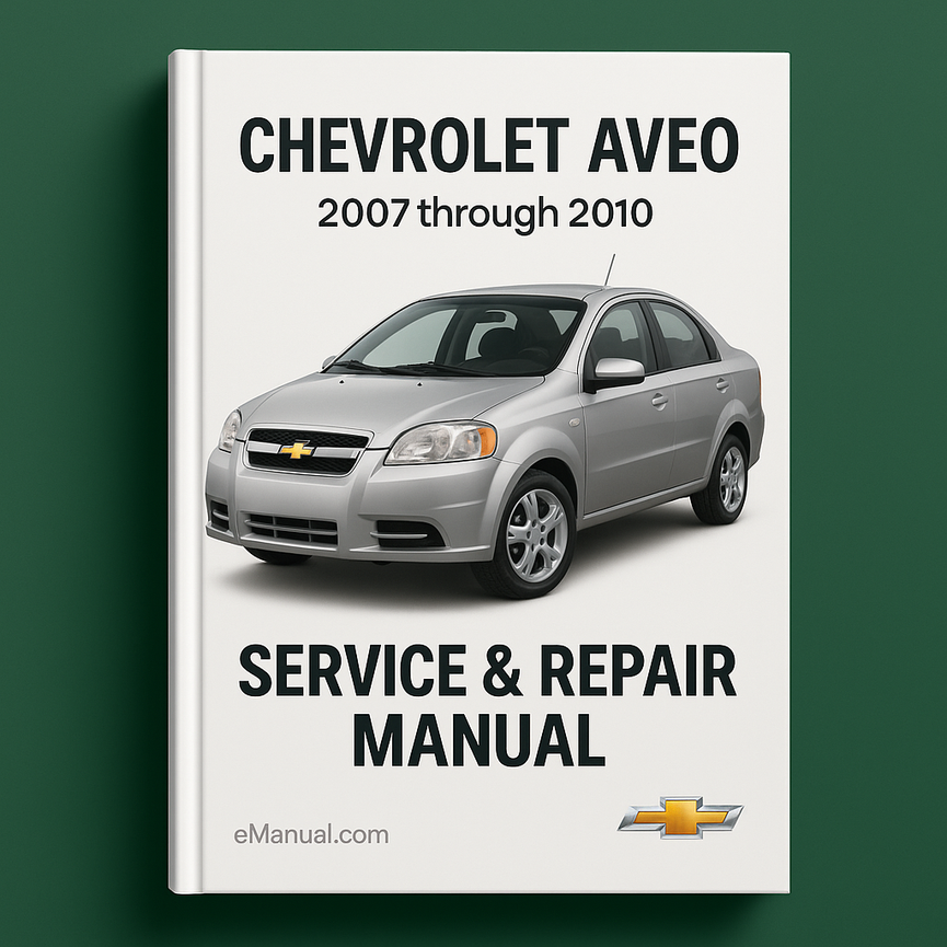 Chevrolet AVEO 2007 2008 2009 2010 Service Repair Manual