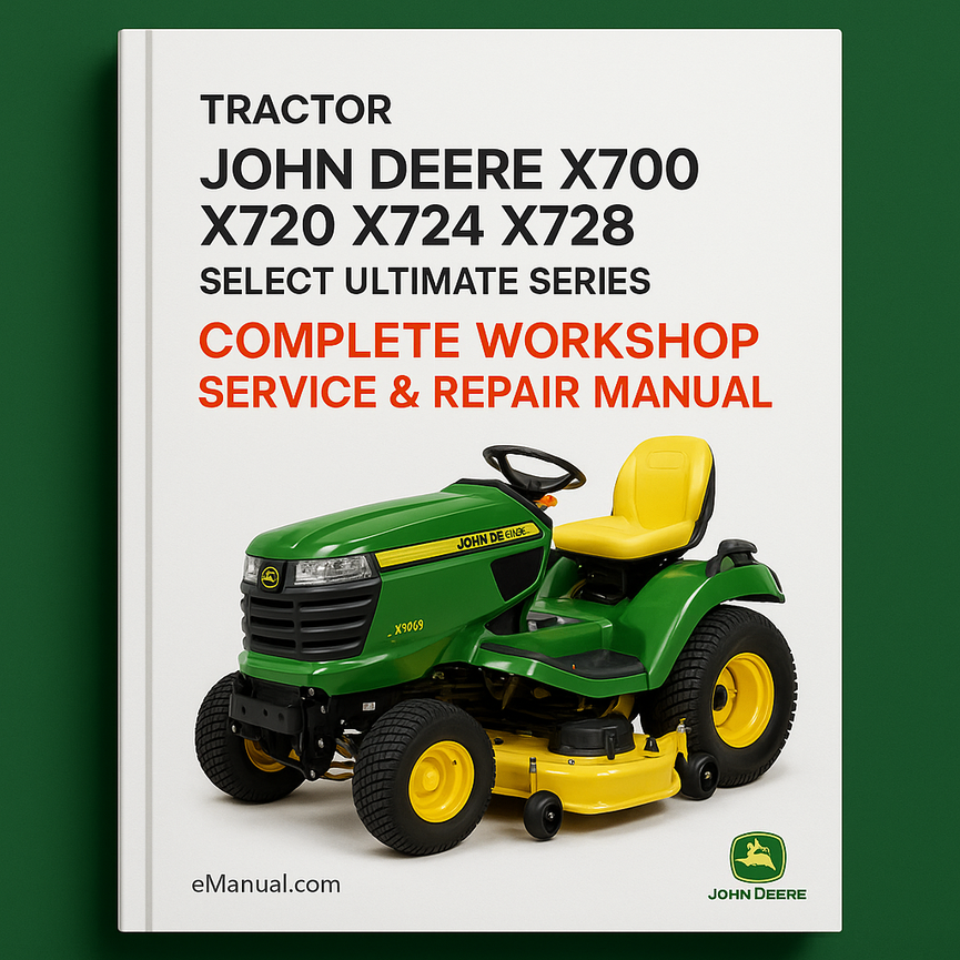 John Deere X700 X720 X724 X728 Select Ultimate Series Tractor Complete Workshop Service Repair Manual