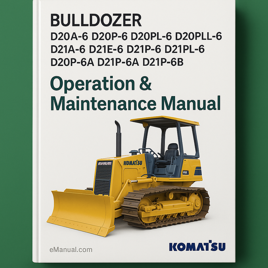 Komatsu D20A-6 D20P-6 D20PL-6 D20PLL-6 D21A-6 D21E-6 D21P-6 D21PL-6 D20P-6A D21P-6A D21P-6B BULLDOZER Operation & Maintenance Manual