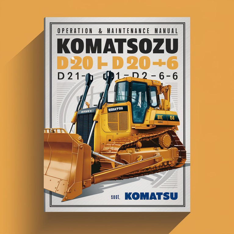 Komatsu D20A-6 D20P-6 D20PL-6 D20PLL-6 D21A-6 D21E-6 D21P-6 D21PL-6 D20P-6A D21P-6A D21P-6B BULLDOZER Operation & Maintenance Manual