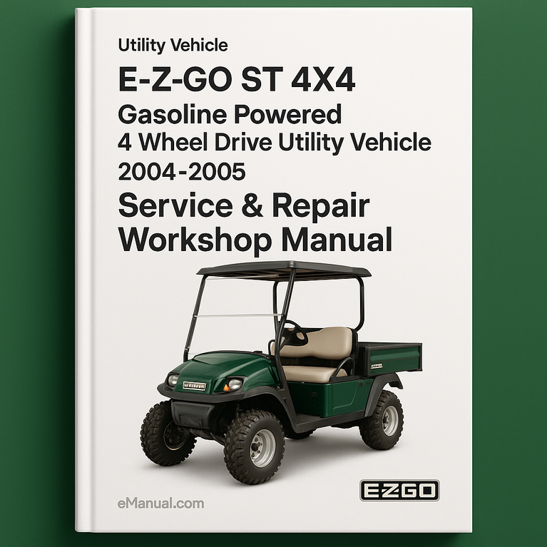 E-Z-GO ST 4X4 Gasoline Powered 4 Wheel Drive Utility Vehicle 2004-2005 Service Repair Workshop Manual