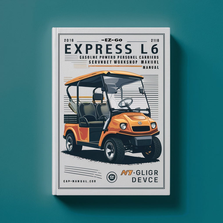 E-Z-GO Express L6 Express S6 Gasoline Powered Personnel Carriers 2012-2018 Service Repair Workshop Manual