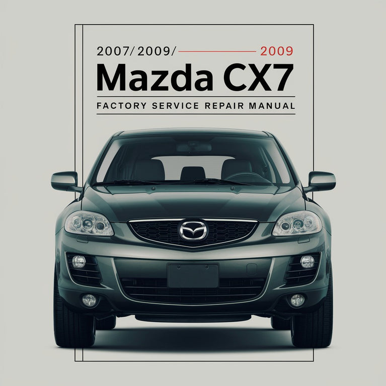 2007/2008/2009 Mazda CX7 Factory Service Repair Manual