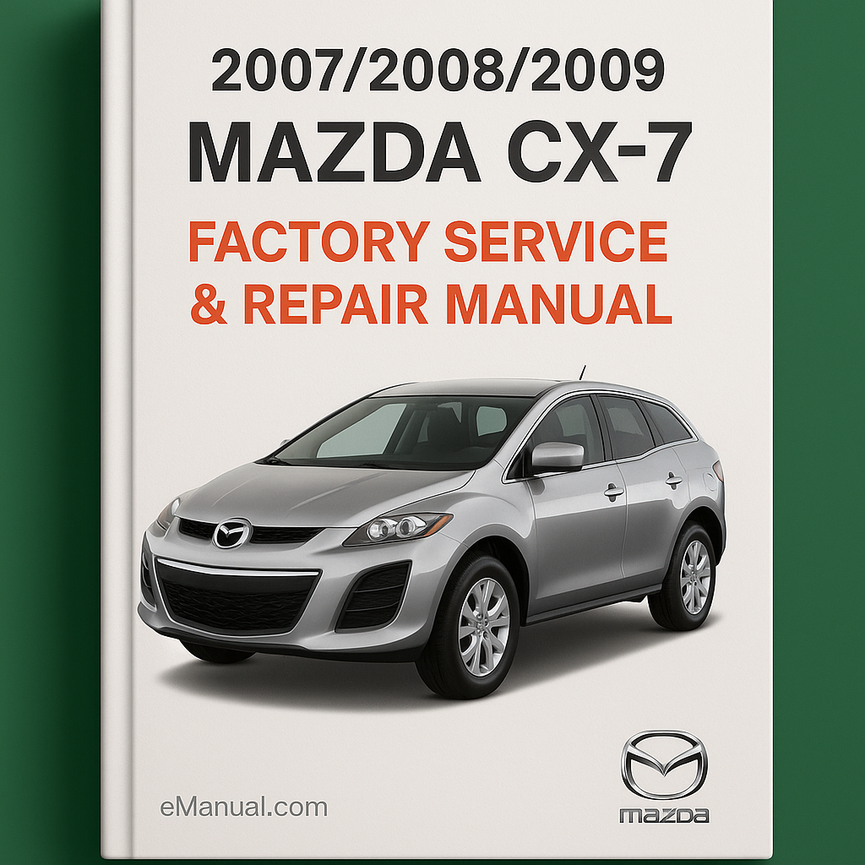 2007/2008/2009 Mazda CX7 Factory Service Repair Manual