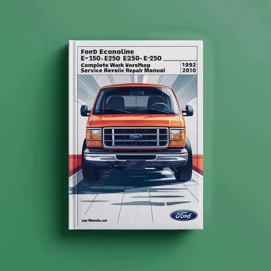 Ford Econoline E-150 E250 E-350 E-450 Complete Workshop Service Repair Manual 1992 1993 1994 1995 1996 1997 1998 1999 2000 2001 2002 2003 2004 2005 2006 2007 2008 2009 2010