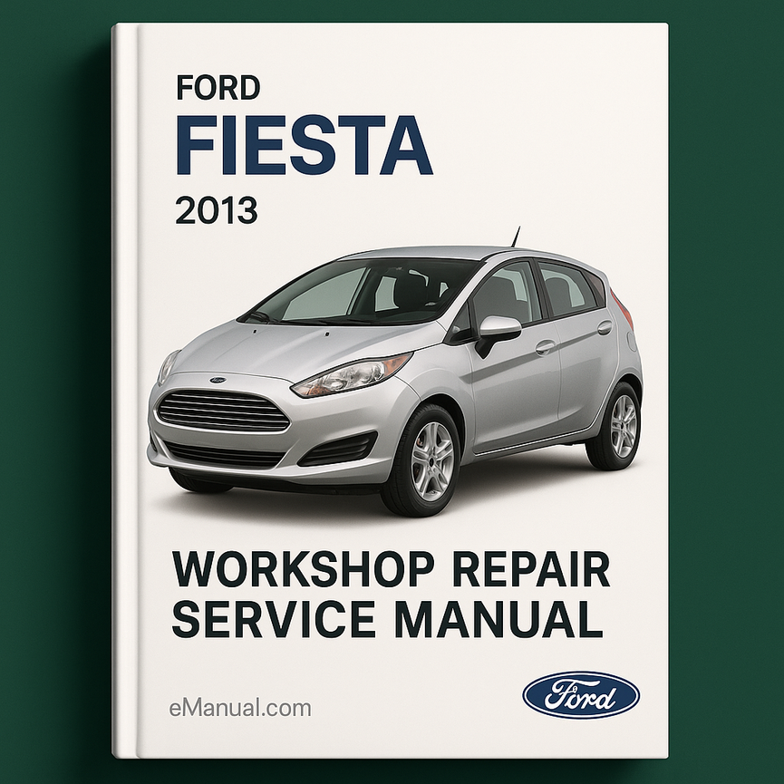 Ford Fiesta 2013 Workshop Repair Service Manual