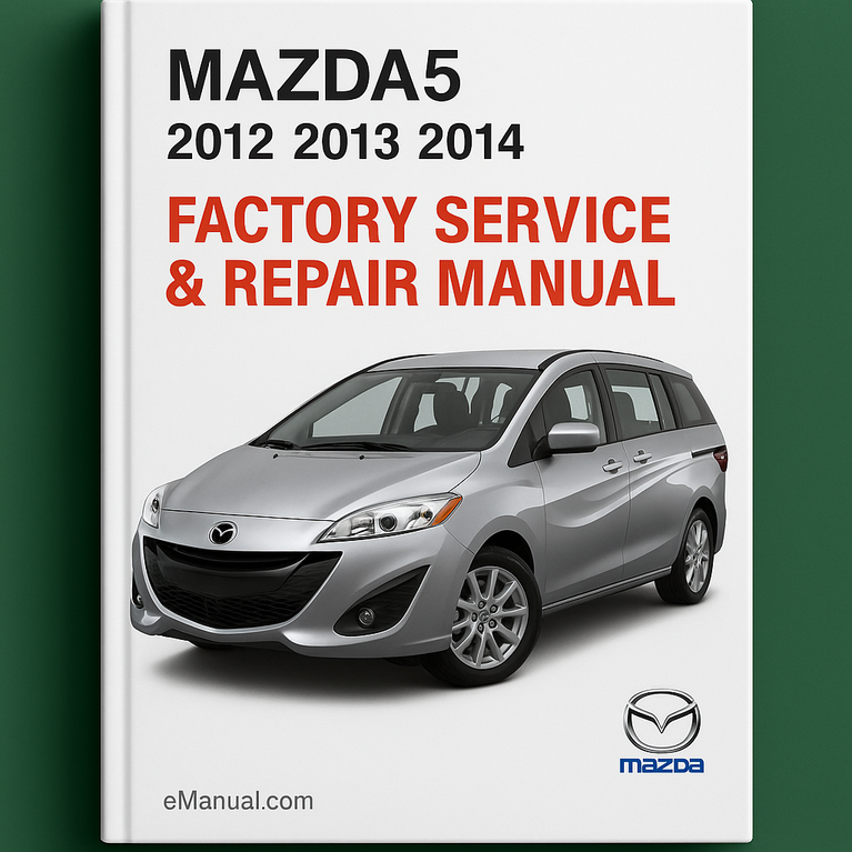 Mazda Mazda5 2012 2013 2014 OEM Factory Service Repair Manual